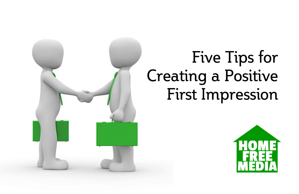 Five Tips for Creating a Positive First Impression