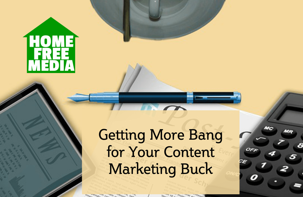 Getting More Bang for Your Content Marketing Buck